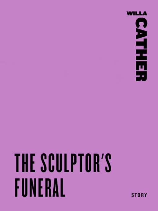 Title details for The Sculptor's Funeral by Willa Cather - Available